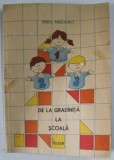 DE LA GRADINITA LA SCOALA de MIRA MIRIANICI , grafician ION TRIF , PENTRU COPII DE 5 -7 ANI , ANII &#039; 90