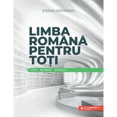 Limba romana pentru toti: elevi, studenti, profesori, Stefan Gaitanaru