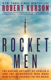 Rocket Men: The Daring Odyssey of Apollo 8 and the Astronauts Who Made Man&#039;s First Journey to the Moon