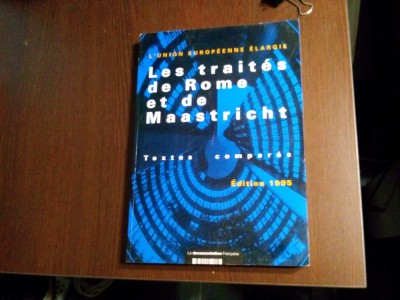 LES TRAITES DE ROME ET DE MAASTRICHT - Textes Compares - 1995, 348 p. foto