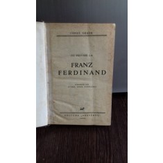 CU PRIVIRE LA FRANZ FERDINAND - CONST. GRAUR