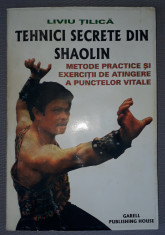 Liviu Tilica&amp;nbsp;-&amp;nbsp;Tehnici secrete din Shaolin (autograf) foto