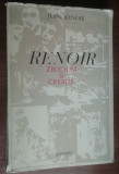 Myh 50s - Jean Renoir - Renoir - Zbucium si creatie - ed 1971