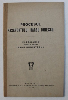 PROCESUL PASAPORTULUI BARBU IONESCU - PLEDOARIA DOMNULUI AVOCAT RADU BUDISTEANU , 1929 foto