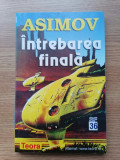 ANTREBAREA FINALA. Isaac ASIMOV . SF.