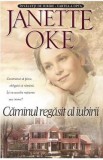 Caminul regasit al iubirii - Janette Oke