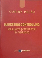 Marketing-Controlling. Masurarea performantei in marketing - Corina Pelau