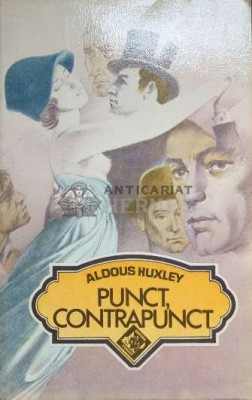 Punct, contrapunct - Aldous Huxley ($E142) foto