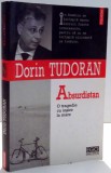 ABSURDISTAN, O TRAGEDIE CU IESIRE LA MARE de DORIN TUDORAN , 2006