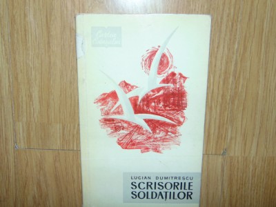Lucian Dumitrescu- Scrisorile Soldatilor -Colectia Cartea Ostasului foto
