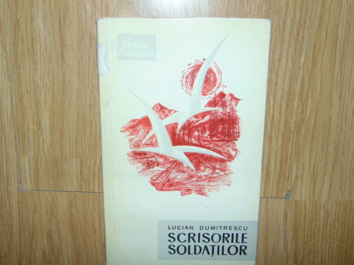 Lucian Dumitrescu- Scrisorile Soldatilor -Colectia Cartea Ostasului