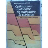 OPTIMIZAREA METODELOR DE EXPLOATARE IN SUBTERAN A ZACAMINTELOR METALIFERE-MIRCEA GEORGESCU-231264