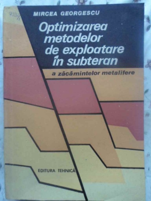 OPTIMIZAREA METODELOR DE EXPLOATARE IN SUBTERAN A ZACAMINTELOR METALIFERE-MIRCEA GEORGESCU-231266