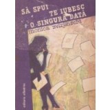 Sa spui te iubesc o singura data