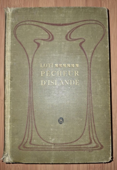 Pierre Loti - P&ecirc;cheur d&#039;Islande (Calmann L&eacute;vy, Paris, 1900)