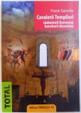 CAVALERII TEMPLIERI: RAZBOINICII DOMNULUI, BANCHERII DIAVOLULUI de FRANK SANELLO, 2008