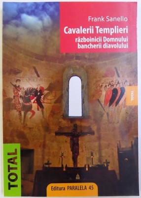 CAVALERII TEMPLIERI: RAZBOINICII DOMNULUI, BANCHERII DIAVOLULUI de FRANK SANELLO, 2008 foto