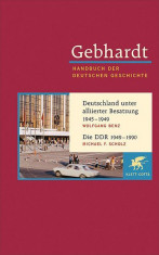 Gebhardt Handbuch der Deutschen Geschichte / Deutschland unter alliierter Besatzung 1945-1949. Die DDR 1949-1990 foto