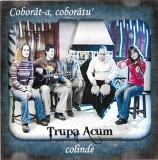Trupa Acum - Cobor&acirc;t-a, Cobor&acirc;tu' (Colinde), CDr