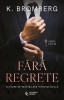 Fara Regrete, K. Bromberg - Editura Bookzone