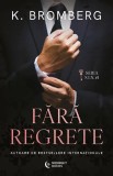 Cumpara ieftin Fara Regrete, K. Bromberg - Editura Bookzone