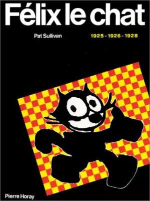 FELIX LE CHAT 1925-1926-1928 - PAT SULLIVAN (CARTE CU BENZI DESENATE, TEXT IN LIMBA FRANCEZA)