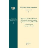 B. O. R. de la primele intocmiri crestine pe pamant romanesc, la Patriarhat, volumul 1. 1. Crestinism primar; 2. Episcopie si Mitropolie - Preot prof.