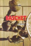Cartea Baschet. Bazele teoriei si metodicii de Costel Tataru, Editia 2011, 181 pagini, romana