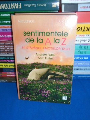 ANDREW FULLER - SENTIMENTELE DE LA A LA Z * FII STAPANUL EMOTIILOR TALE , 2022 * foto