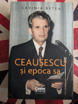 Lavinia Betea - Ceausescu si epoca sa foto