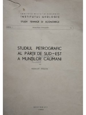 Sergiu Peltz - Studiul petrografic al partii sud-est a Muntilor Calimani (Editia: 1969) foto