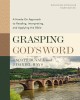 Grasping God&#039;s Word: A Hands-On Approach to Reading, Interpreting, and Applying the Bible