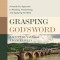 Grasping God&#039;s Word: A Hands-On Approach to Reading, Interpreting, and Applying the Bible