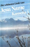 Various - Die Sch&ouml;nste Lieder Aus Jesu Name Kassette 1, Caseta audio
