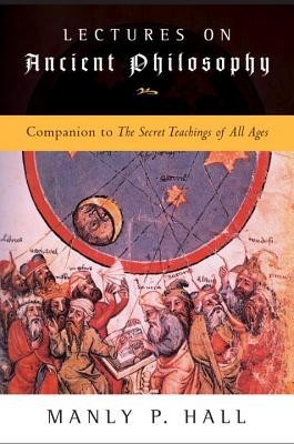 Lectures on Ancient Philosophy: Companion to the Secret Teachings of All Ages foto