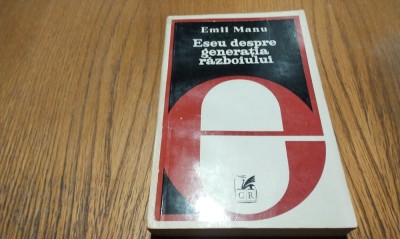 ESEU DESPRE GENERATIA RAZBOIULUI - Emil Manu (autograf) - 1978, 412 p. foto