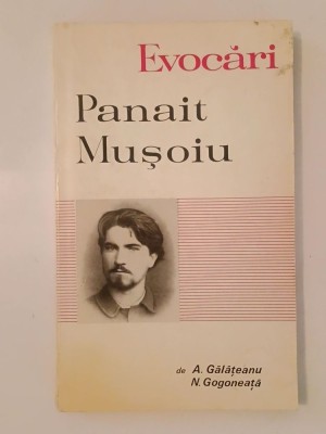 A. Gălățeanu; N. Gogoneață - Evocări Panait Mușoiu: studiu, note și antologie. foto