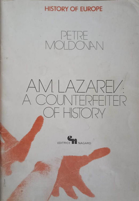 A.M. LAZAREV: A COUNTERFEITER OF HISTORY-PETRE MOLDOVAN