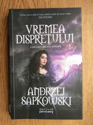 Andrzej Sapkowski - Vremea dispretului ( WITCHER 4 ) foto