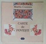 CARTE DE POVESTI de MARTA COZMIN , ilustratii de TIA PELTZ , 1999