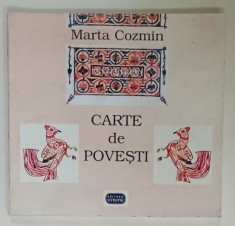 CARTE DE POVESTI de MARTA COZMIN , ilustratii de TIA PELTZ , 1999
