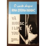 Vă iubesc. I Love You - O carte despre Irina Izverna-Tarabac