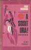 A sosit ora! Radu Theodoru, Editura Tineretului 1969, Literatura Romana Clasica, Roman Proza Carti Vechi Coperta Cartonata
