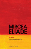 Yoga. Nemurire şi libertate - Paperback brosat - Mircea Eliade - Humanitas