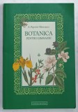 BOTANICA PENTRU GIMNAZIU de A. POPOVICI - BAZNOSANU , EDITIE ANASTATICA , 2023