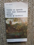 VIETILE SI OPERELE CELOR MAI INSEMNATI PICTORI VECHI SI MODERNI-ANDRE FELIBIEN