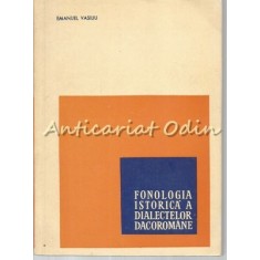 Fonologia Istorica A Dialectelor Dacoromane - E. Vasiliu - Tiraj: 2410 Exp.