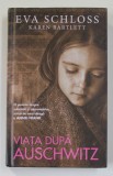 VIATA DUPA AUSCHWITZ de EVA SCHLOSS si KAREN BARTLETT , 2019