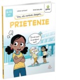 Vrei sa vorbim despre... Prietenie (6-10 ani)