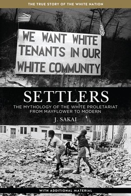 Settlers: The Mythology of the White Proletariat from Mayflower to Modern foto